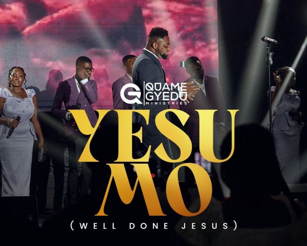 QUAME GYEDU | Yesu Mo (Well Done Jesus)