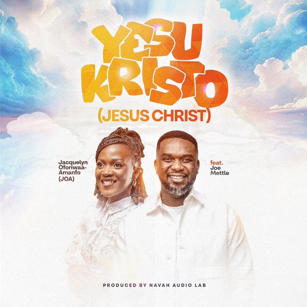 YESU KRISTO(JESUS CHRIST)-JACQUELYN OFORIWAA-AMANFO ft JOE METTLE